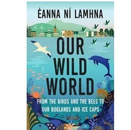 Our Wild World by Éanna Ní Lamhna