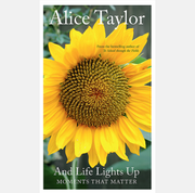 And Life Lights Up ~ by Alice Taylor