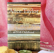 Alice Taylor ‘Books from the Attic’ ~ Treasures from an Irish Childhood