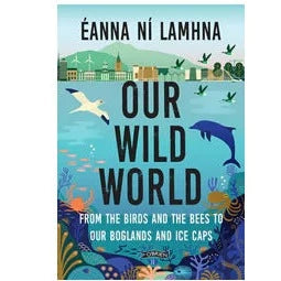 Our Wild World by Éanna Ní Lamhna